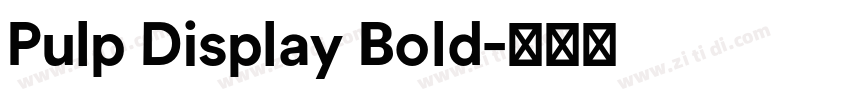 Pulp Display Bold字体转换 Pulp Display Bold字体转换